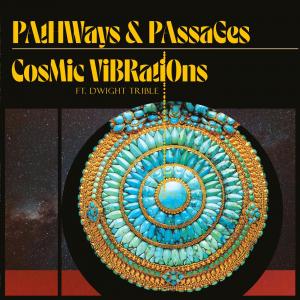 Cosmic Vibrations and Dwight Trible - Pathways & Passages - LP { Vinyl LP }