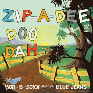 Bob B. Soxx and the Blue Jeans - Zip-A-Dee-Doo-Dah - LP { Vinyl LP }