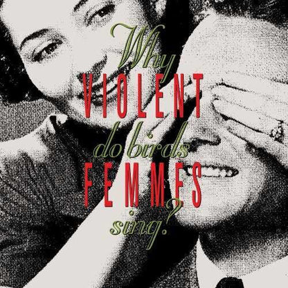 Violent Femmes - Why Do Birds Sing? - LP { Vinyl LP }
