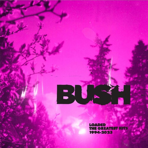 Bush - Loaded: The Greatest Hits 1994-2023 - LP { Vinyl LP }