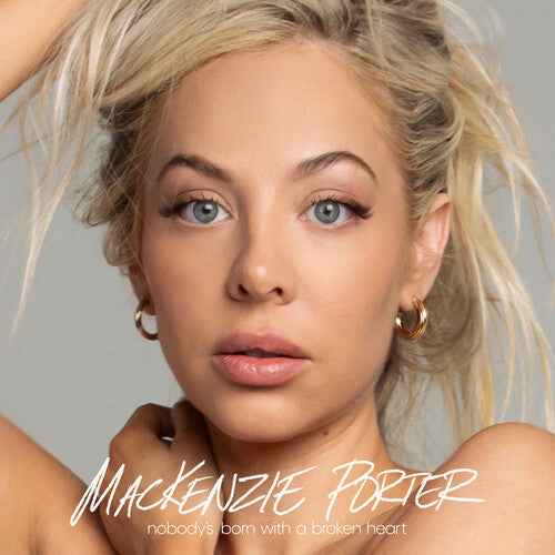 Mackenzie Porter - Nobody's Born with a Broken Heart - LP { Vinyl LP }