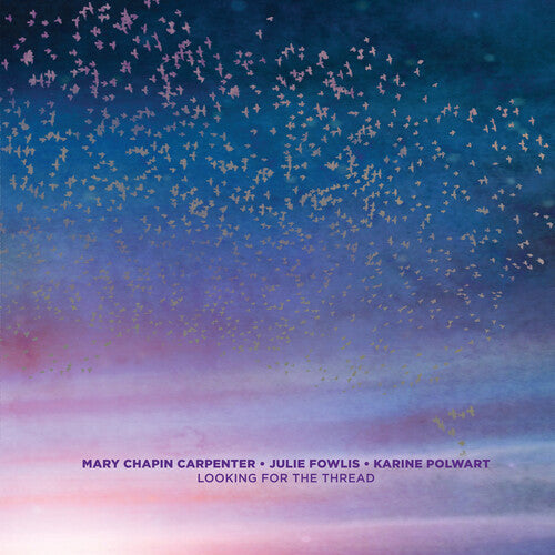 Mary Chapin Carpenter, Julie Fowlis & Karine Polwart - Looking For The Thread - LP { Vinyl LP }