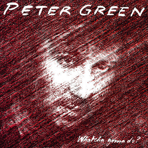 Peter Green - Whatcha Gonna Do? - LP { Vinyl LP }