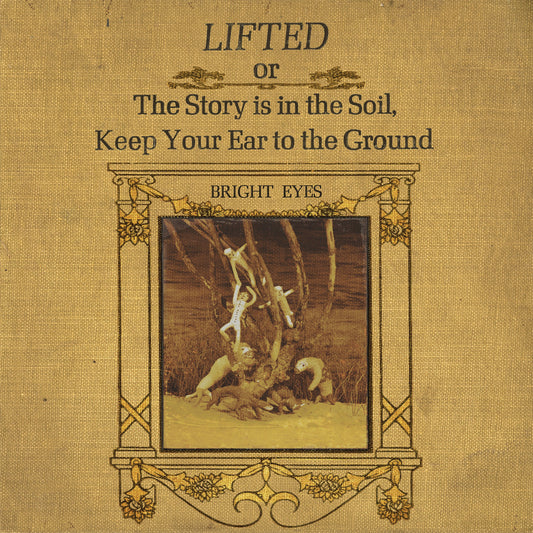 Bright Eyes - LIFTED or The Story Is in the Soil, Keep Your Ear to The Ground - LP { Vinyl LP }
