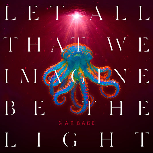Garbage - Let All That We Imagine Be The Light - Indie LP { Vinyl LP }