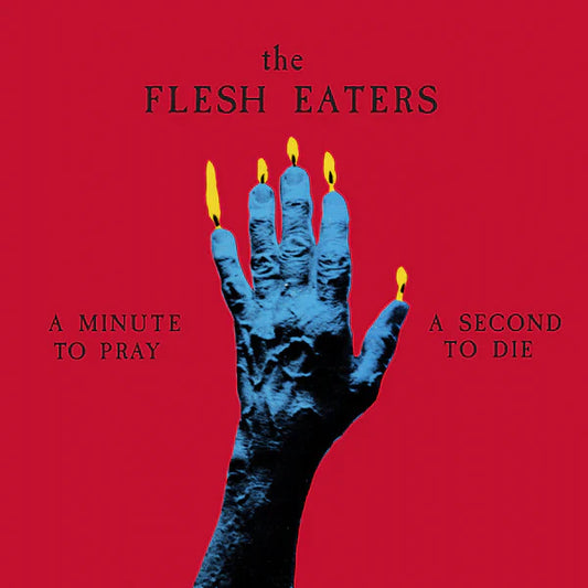 The Flesh Eaters - A Minute to Pray, a Second to Die - LP { Vinyl LP }