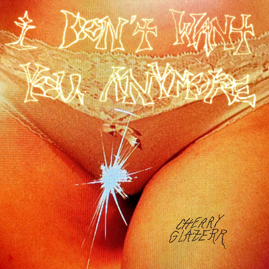 Cherry Glazerr - I Don't Want You Anymore - LP { Vinyl LP }