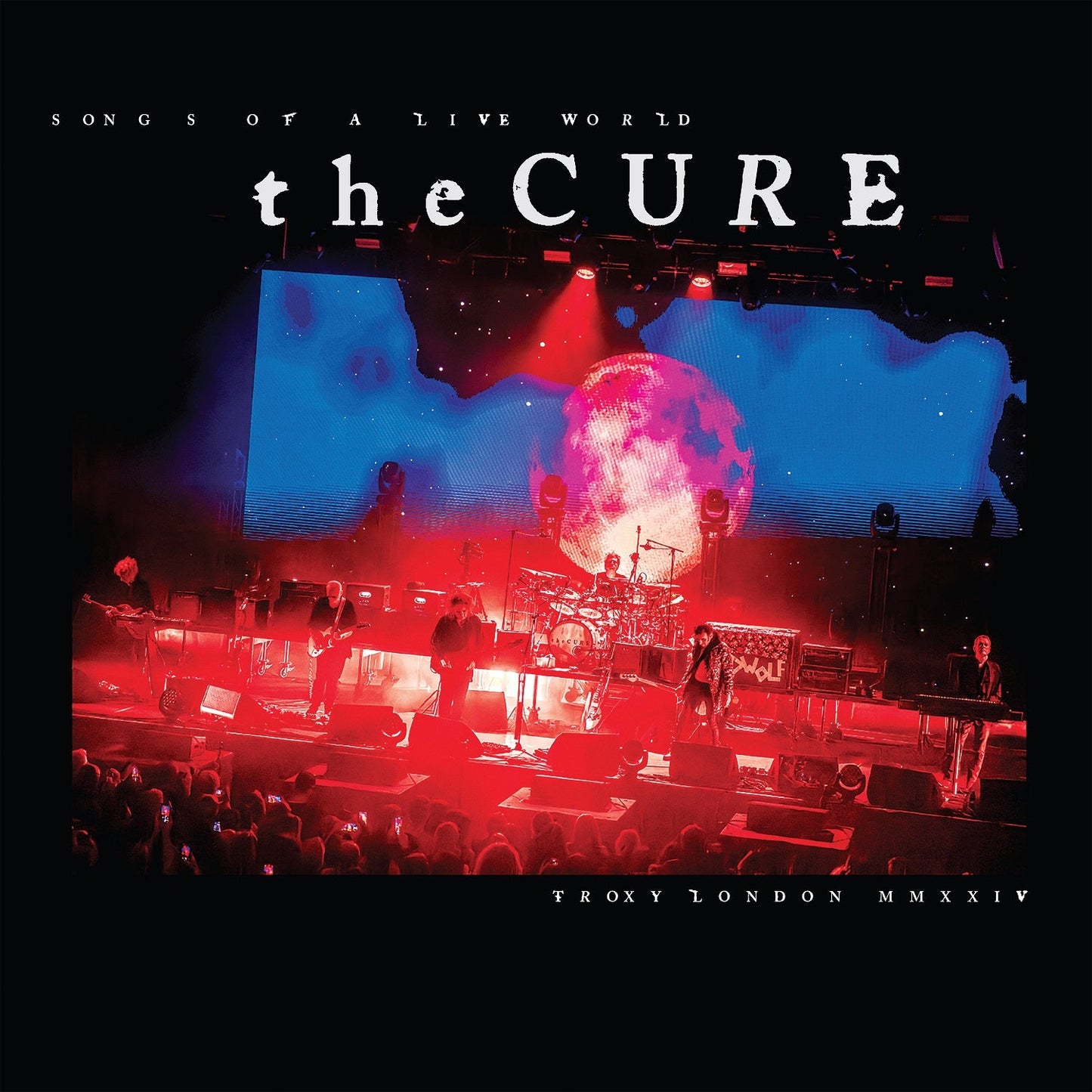 The Cure - Songs Of A Live World: Troxy London MMXXIV - Indie LP { Vinyl LP }