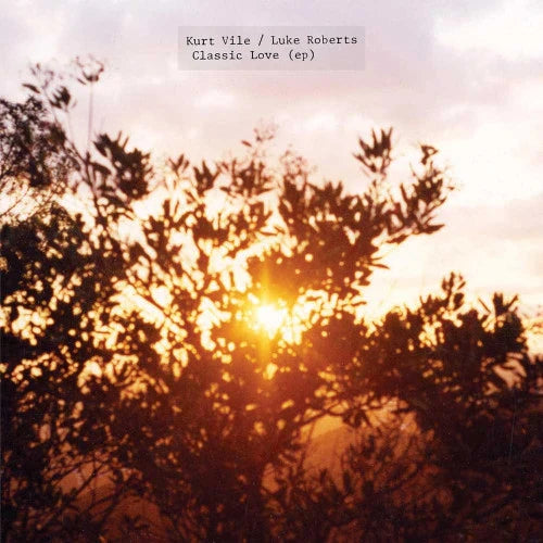 Kurt Vile & Luke Roberts - Classic Love - 12" EP { Vinyl LP }