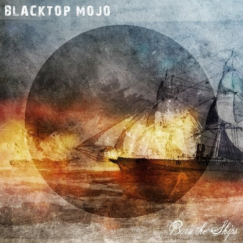 Blacktop Mojo - Burn The Ships - LP { Vinyl LP }