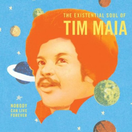Tim Maia - Nobody Can Live Forever: The Existential Soul Of Tim Maia - LP { Vinyl LP }