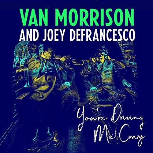 Van Morrison & Joey DeFrancesco - You're Driving Me Crazy - LP { Vinyl LP }