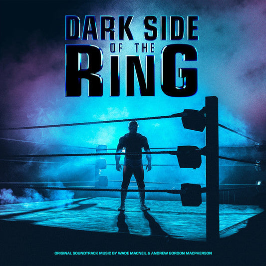 Dark Side Of The Ring - Wade MacNeil, Andrew Gordon Macpherson - LP { Vinyl LP }
