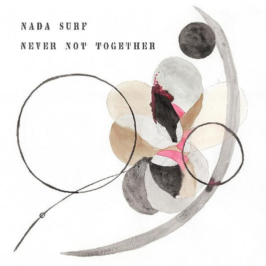 Nada Surf - Never Not Together - LP { Vinyl LP }