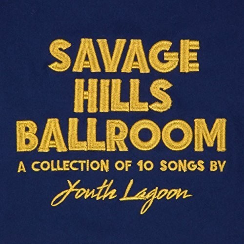 Youth Lagoon - Savage Hills Ballroom - LP { Vinyl LP }