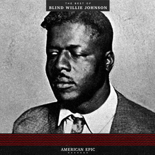 Blind Willie Johnson - American Epic The Best Of Blind Willie Johnson - LP { Vinyl LP }