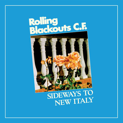 Rolling Blackouts C. F. - Sideways To New Italy - LP { Vinyl LP }
