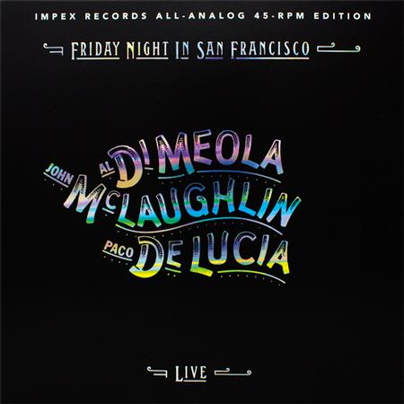 Al Di Meola, John McLaughlin & Paco DeLucia - Friday Night In San Francisco - Impex 45 rpm LP { Vinyl LP }
