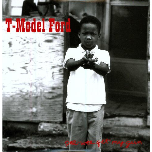 T-Model Ford - Pee Wee Get My Gun - LP { Vinyl LP }