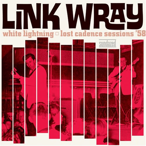 Link Wray - White Lightning: Lost Cadence Sessions 58 - LP { Vinyl LP }